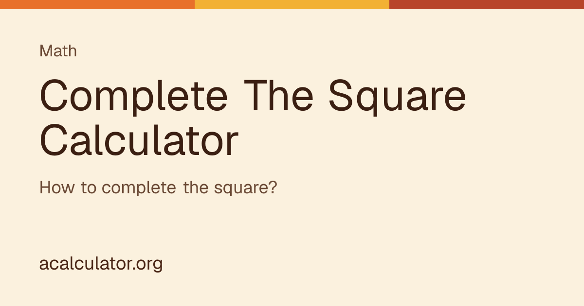 Square Calculation Complete the Square Calculator: Steps and Exact Roots